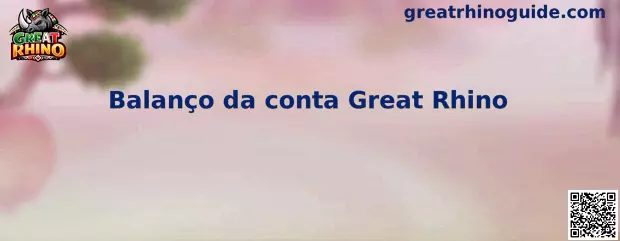 Balanço da conta Great Rhino