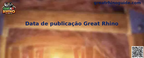 Data de publicação Great Rhino