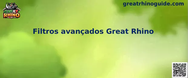 Filtros avançados Great Rhino