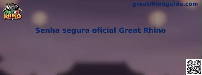 Senha segura oficial Great Rhino