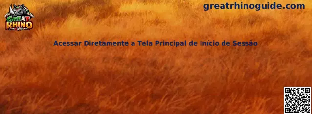 Acessar Diretamente a Tela Principal de Início de Sessão en Great Rhino