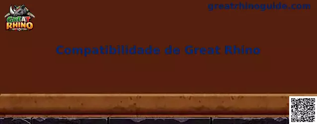Compatibilidade de Great Rhino