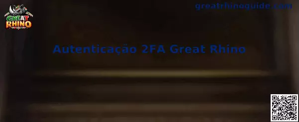 Autenticação 2FA Great Rhino